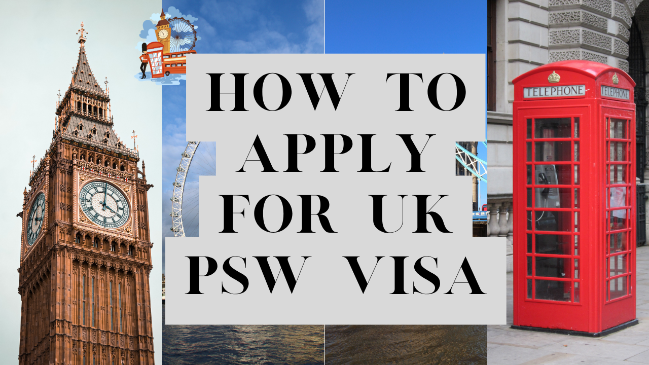 How to Apply for UK PSW Visa